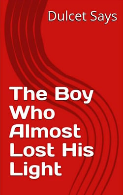 The Boy Who Almost Lost His Light