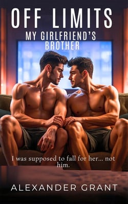 Off Limits: My Girlfriend's Brother - Forbidden Touches, #11