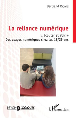 La reliance numérique - « Ecouter et Voir » Des usages numériques chez les 18/25 ans