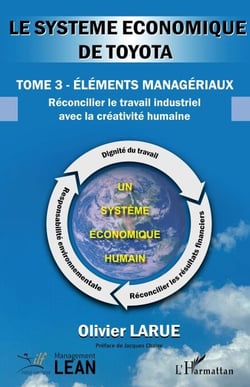 Le système économique de TOYOTA - Tome 3 Éléments managériaux Réconcilier le travail industriel  avec la créativité humaine