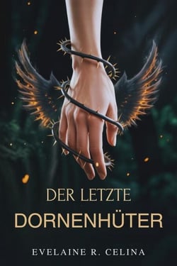 Der Letzte Dornenhüter: Eine Waffe. Ein Jäger. Eine unmögliche Verbindung.