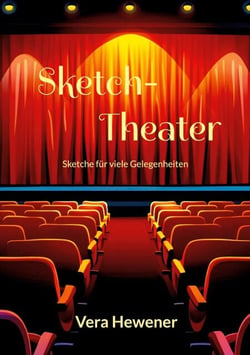 Sketch-Theater - Sketche für viele Gelegenheiten