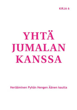 Yhtä Jumalan kanssa - Herääminen Pyhän Hengen Äänen kautta