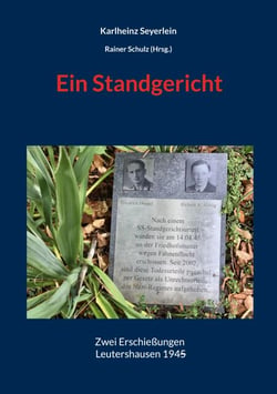 Ein Standgericht - Zwei Erschießungen am 14. April 1945 in Leutershausen