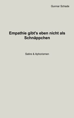 Empathie gibt´s eben nicht als Schnäppchen - Satire &amp; Aphorismen
