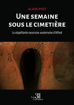 Une semaine sous le cimetière - La stupéfiante excursion souterraine d’Alfred