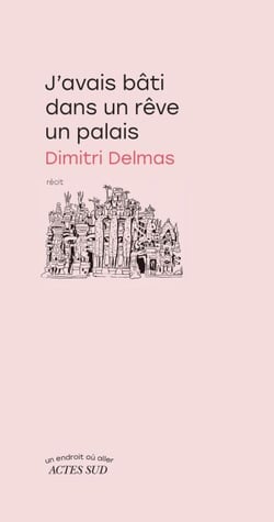 J'avais bâti dans un rêve un palais