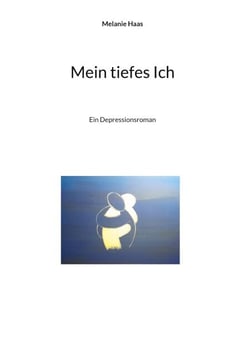 Mein tiefes Ich - Ein Depressionsroman