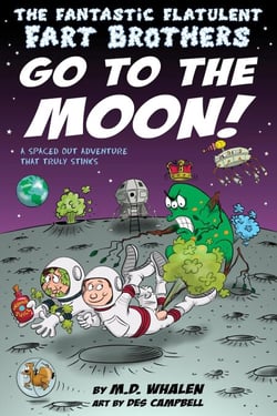 The Fantastic Flatulent Fart Brothers Go to the Moon!: A Spaced Out Comedy SciFi Adventure that Truly Stinks; UK/International edition - The Fantastic Flatulent Fart Brothers (UK/International), #1