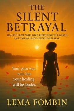 The Silent Betrayal: Healing from toxic love, rebuilding self-worth and finding peace after heartbreak