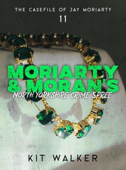 Moriarty &amp; Moran's North Yorkshire Crime Spree - The Casefile of Jay Moriarty, #11