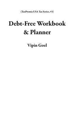 Debt-Free Workbook &amp; Planner - TaxPremia USA Tax Series, #3