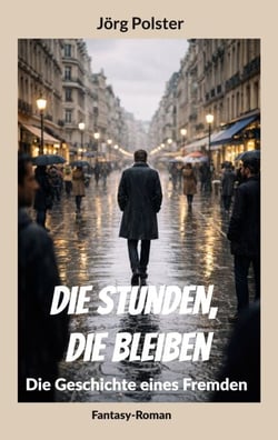 Die Stunden, die bleiben - Die Geschichte eines Fremden