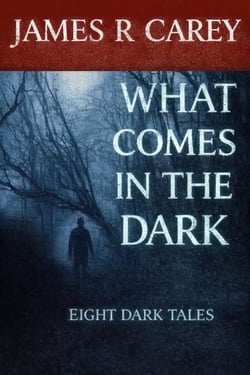 What Comes In The Dark