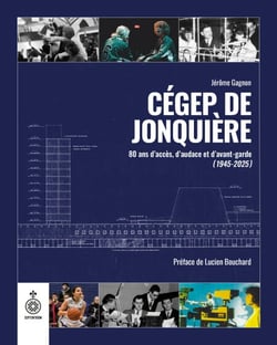 Histoire du Cégep de Jonquière - 80 ans d’accès, d’audace et d’avant‑garde (1945‑2025)