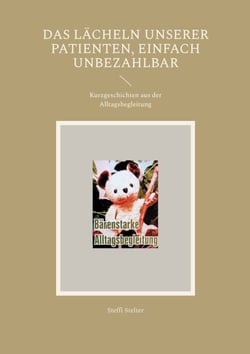 Das Lächeln unserer Patienten, einfach Unbezahlbar - Kurzgeschichten aus der Alltagsbegleitung
