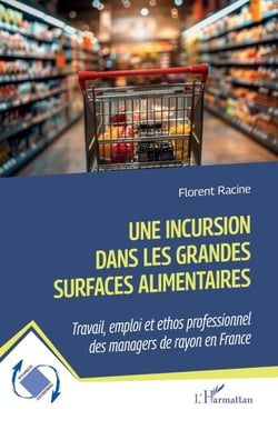 Une incursion dans les grandes surfaces alimentaires - Travail, emploi et ethos professionnel des managers de rayon en France