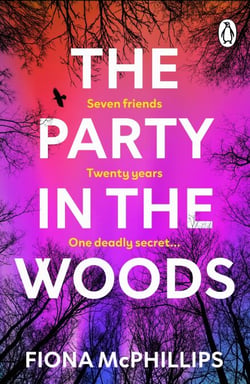 The Party in the Woods - The compulsive and atmospheric new thriller about a night out that ends in murder, for fans of Tana French and Erin Kelly