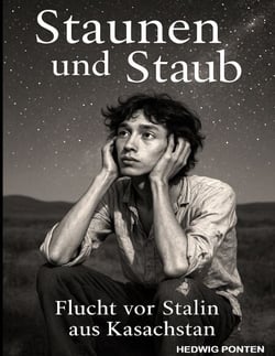 Staunen und Staub - Flucht vor Stalin aus Kasachstan