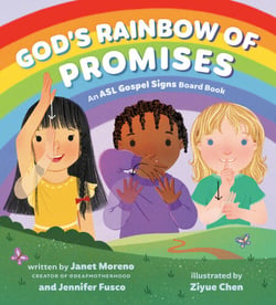 ASL Gospel Signs: God's Rainbow of Promises - An ASL Gospel Signs Board Book