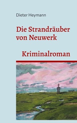 Die Strandräuber von Neuwerk - Kriminalroman