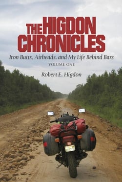The Higdon Chronicles: Iron Butts, Airheads, and My Life Behind Bars - 1, #1