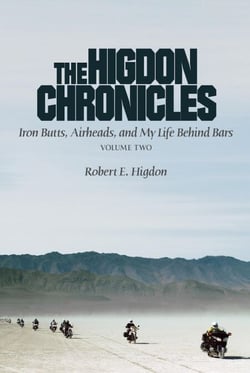 The Higdon Chronicles: Iron Butts, Airheads, and My Life Behind Bars - Volume, #2