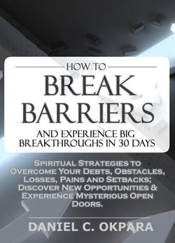 How to Break Barriers and Experience Big Breakthroughs in 30 Days | Spiritual Strategies to Overcome Your Debts, Obstacles, Losses, Pains and Setbacks &amp; Discover New Opportunities