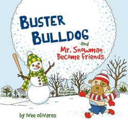 Buster Bulldog and Mr. Snowman Become Friends - Buster Bulldog and Mr. Snowman Christmas Books for Kids, #1