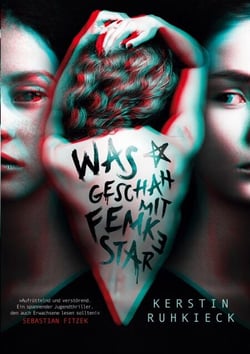 Was geschah mit Femke Star - "Ein spannender Jugendthriller, den auch Erwachsene lesen sollten!" - Sebastian Fitzek