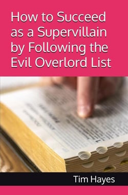 How to Succeed as a Supervillain by Following the Evil Overlord List
