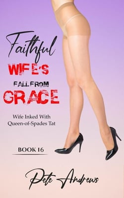 Faithful Wife's Fall From Grace Book 16 - Wife Inked With Queen-Of-Spades Tat - Faithful Wife's Fall From Grace, #16