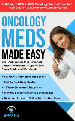 Oncology Meds Made Easy: 200+ Anti-Cancer Medications &amp; Cancer Treatment Drugs: Review, Study Guide and Workbook - Made Easy