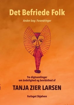 Det Befriede Folk 2 - Anden Bog: Forandringer. Tre digtsamlinger om åndelighed og bevidsthed.
