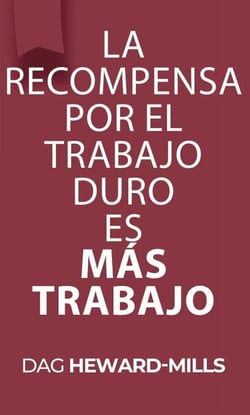 La recompensa por el trabajo duro es más trabajo