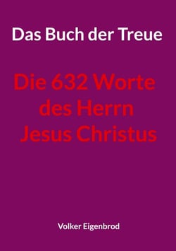Das Buch der Treue - Die 632 Worte des Herrn Jesus Christus