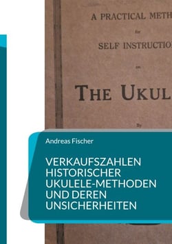 Verkaufszahlen historischer Ukulele-Methoden und deren Unsicherheiten - Quellenkritische Rekonstruktion von Claims, Proxies und Bandbreiten (1906 bis 1932)
