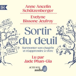 Sortir du deuil - Surmonter son chagrin et réapprendre à vivre