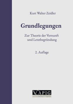 Grundlegungen - Zur Theorie der Vernunft und Letztbegründung