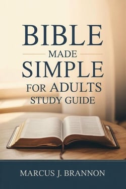 Bible Made Simple for Adults Study Guide: A Clear, Step-by-Step Guidebook to Understanding Scripture, Building Confidence, and Applying God’s Word in Everyday Life