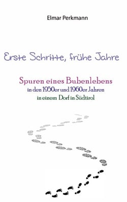Erste Schritte, frühe Jahre - Spuren eines Bubenlebens in den 1950er und 1960er Jahren