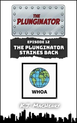 Episode Twelve: The Plunginator Strikes Back - The Plunginator, #12