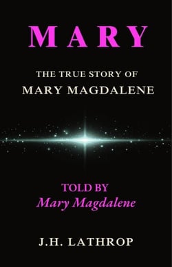 Mary - The True Story of Mary Magdalene - Told by Mary Magdalene