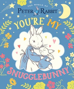 Peter Rabbit: You're My Snugglebunny