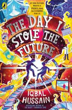 The Day I Stole the Future - The unforgettable new time-travel adventure from the author of The Night I Borrowed Time