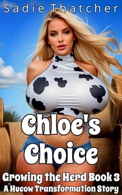 Chloe's Choice: A Hucow Transformation Story - Growing the Herd, #3