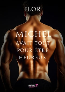 Michel avait tout pour être heureux