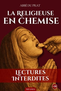 La Religieuse en chemise - Fantasmes et luxure sous la soutane le plaisir pur de l'interdit