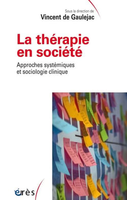 La thérapie en société - Approches systémiques et sociologie clinique