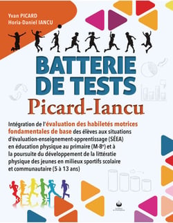 Batterie de tests Picard-Iancu - Intégration de l’évaluation des habiletés motrices fondamentales de base des élèves aux situations d’évaluation-enseignement-apprentissage (SÉEA) en éducation physique au primaire (M-8e)